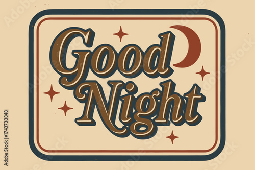 Retro Good Night Design. ?Good Night?. vintage serif script, shadowed outlines, aged print texture, nostalgic