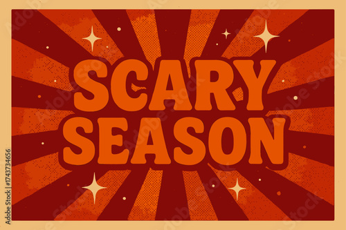 Retro Scary Season. Scary Season ? Retro Poster, bold rounded retro font, centered composition with halftone rays, grainy paper texture, sparkles and dots for