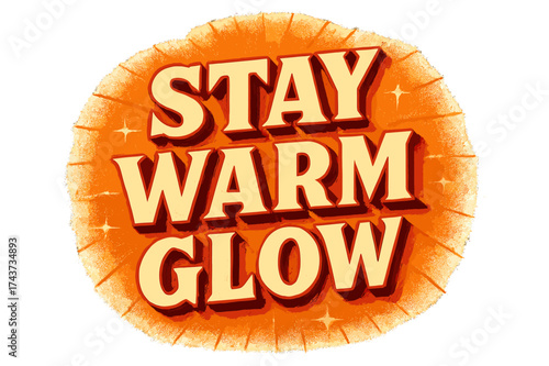 Retro Radiant Warmth. ?Stay Warm Glow?. Retro bold 3D lettering with cream and orange-golden fills, strong red