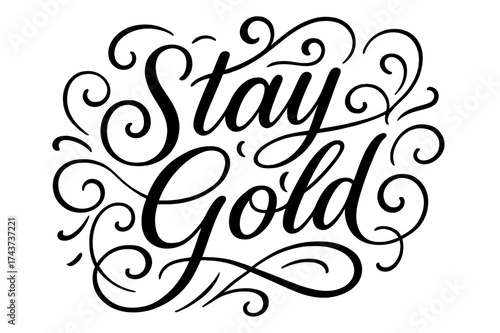 Stay Gold Calligraphy. ?Stay Gold?. Elegant modern calligraphy lettering with bold and saturated thick strokes
