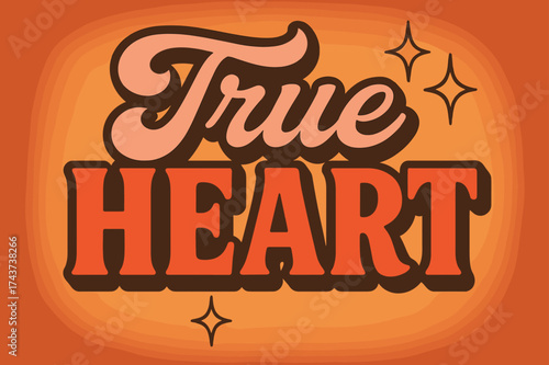 Retro Heart Poster. ?True Heart?. 70s poster vibe, warm gradient fills, thick outlines, offset shadows,