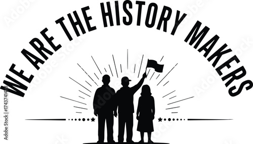 "We Are the History Makers – Flag-Raising Silhouette Design Celebrating Unity, Legacy & Black Empowerment"