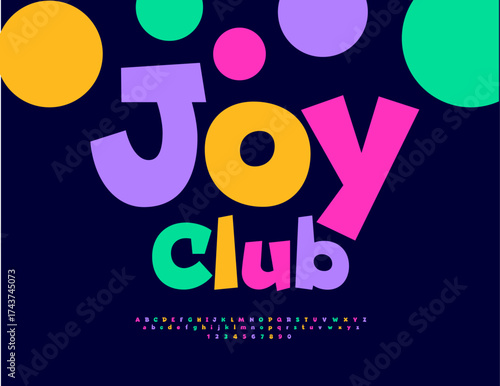 Vector Festive invitation Joy Club. Bright Cartoon style Font. Colorful Positive Alphabet Letters and Numbers set.