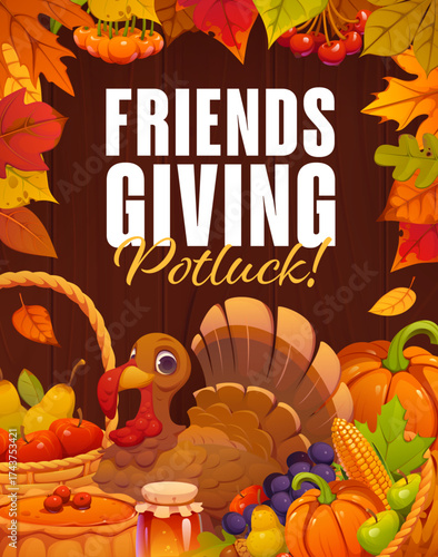 Friendsgiving potluck poster with cartoon turkey, fruit basket, pie and honey on wooden background, vector Thanksgiving. Autumn fall leaves, pumpkins, grapes and corn with Friendsgiving potluck food