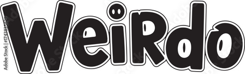 A black and white image of the word weirdo with cartoonish lettering and a face for the i dot/halloween day