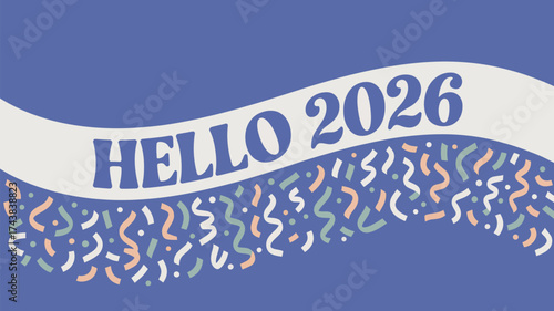 A celebratory banner displaying hello 2026 with confetti on a blue background in a festive design