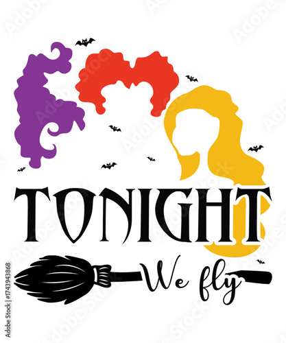 Tonight We Fly Happy Halloween shirt print template, Pumpkin Fall Witches Halloween Costume shirt design
