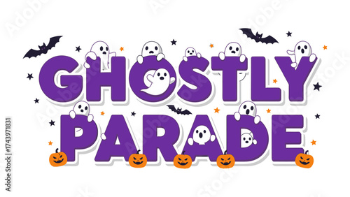 Spooktacular Spectacle: A vibrant digital illustration featuring the words Ghostly Parade, whimsically adorned with cheerful ghosts, grinning pumpkins, and silhouetted bats, creating a festive scene.