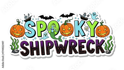 Spooky Shipwreck: A whimsical, vibrant illustration, perfect for Halloween, depicts a Spooky Shipwreck theme with pumpkins, ghosts, mermaids, and bats creating a festive, fun design.