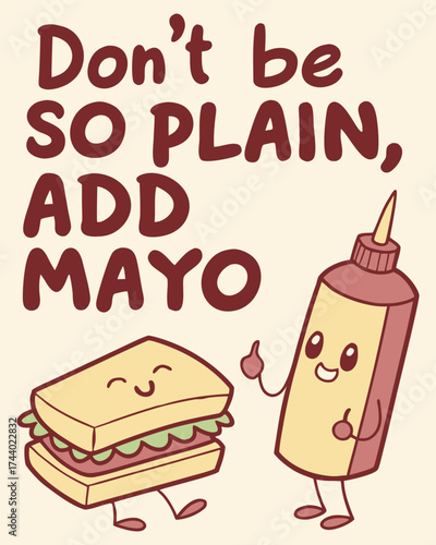 Funny Food Pun "Don't be so Plain, Add Mayo" Cute Sandwich and Mayonnaise Cartoon