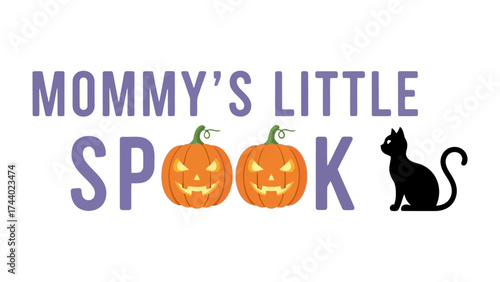 Mommy's Little Spook : A spooky Halloween-themed illustration featuring playful text, two carved pumpkins, and a sleek black cat silhouette.
