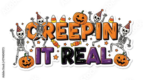 Creepin It Real Halloween Graphic: A vibrant and playful Halloween-themed graphic, featuring skeletons, pumpkins, and candy, conveying a fun and festive message.