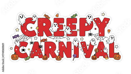 Creepy Carnival: A Spooktacular Celebration: The phrase Creepy Carnival is playfully arranged with ghostly apparitions, candy treats, and pumpkin accents.