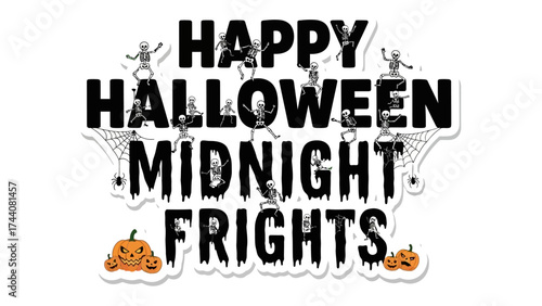 Halloween Midnight Frights: Spooky text art featuring the message Happy Halloween Midnight Frights is depicted with festive illustrations like skeletons and pumpkins. 