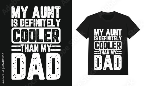 My Aunt Is Definitely Cooler Than My Dad Funny Quote Design