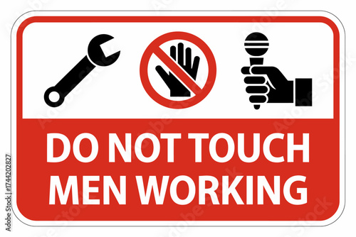 Warning Sign Indicating Do Not Touch Men Working with Symbolic Representations and Bold Text