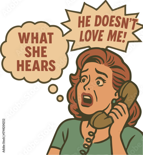 A vintage comic-style illustration of a shocked woman on the phone with speech bubbles reading “WHAT SHE HEARS” and “HE DOESN’T LOVE ME!”, expressing exaggerated emotional misunderstanding.