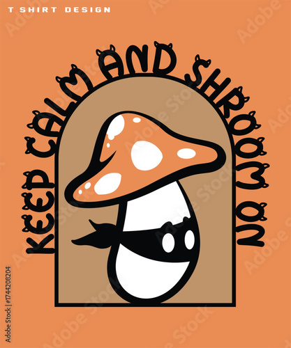 Keep calm and shroom on slogan with a mushroom T-shirt Design