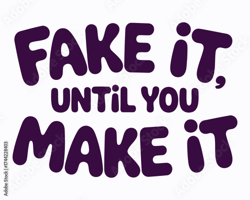 Motivational Typography Art with "Fake it Until You Make it" Quote in Bold Purple Letters, Perfect for Posters and Wall Art