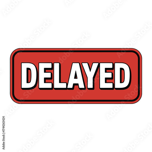 Red sign with white text announcing delayed