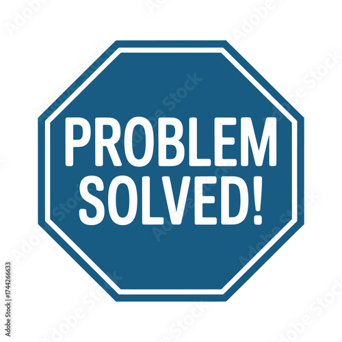 Octagonal sign declares problem solved with bold white text