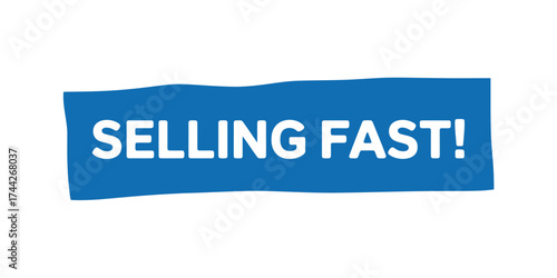 Bold blue sign announcing selling fast