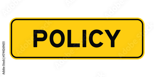 Yellow sign with the word policy in black letters