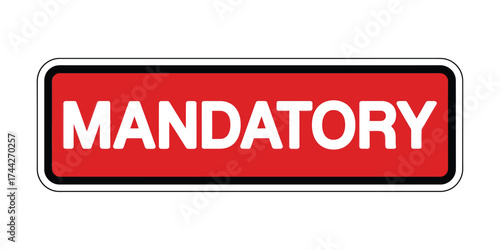 Red sign with white text declaring something mandatory