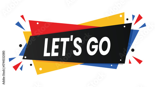 Let's Go Dynamic Action Call to Action Banner Design with Colorful Abstract Geometric Shapes and Modern Graphics Vector