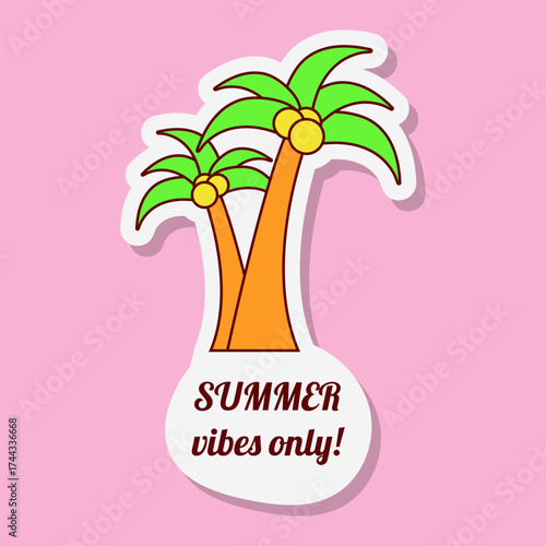 Vector graphic shows a colourful sticker with two palm trees on a pink background. Summer vibes only is written in style text. It represents vacation time.