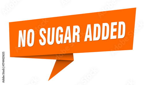 no sugar added banner. no sugar added speech bubble, label, sticker, sign template