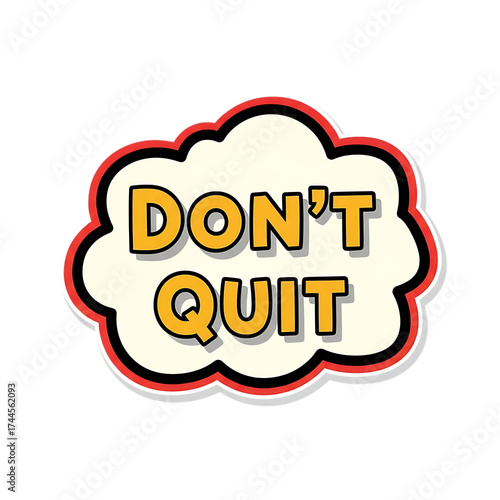 Don t quit motivational text bubble isolated on transparent background