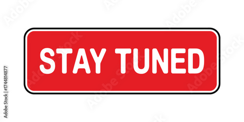 Bright red stay tuned sign with white text