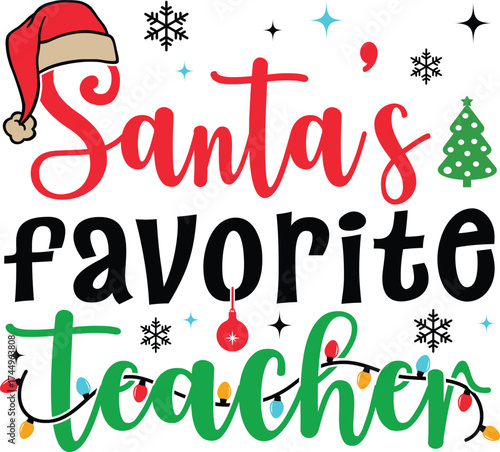 Santa’s Favorite Teacher with festive hat and Christmas lights, vector illustration for t-shirts, mugs, posters, crafts, and digital downloads.