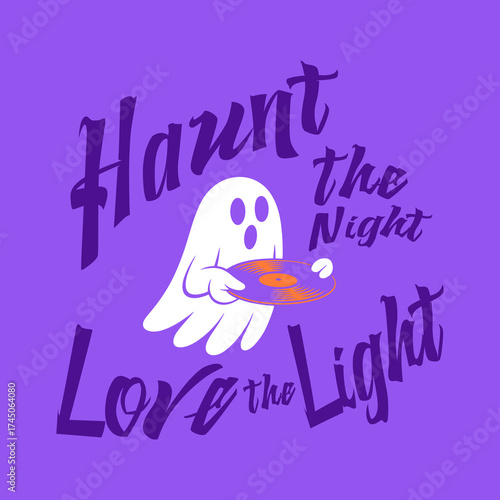 Cute Ghost with Vinyl Record – Haunt the Night Love the Light Halloween Vector Illustration