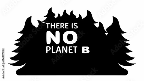 Silhouette of trees with the text there is no planet b in white promoting environmental awareness message