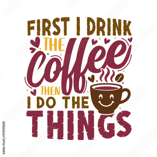 First I Drink Coffee Then I Do The Things Funny SVG