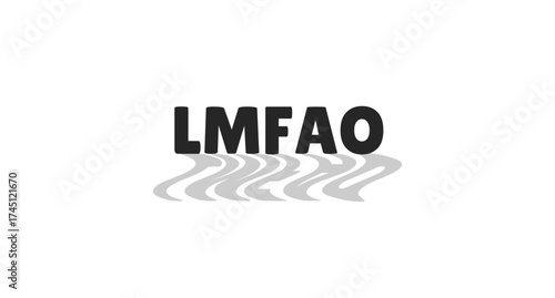 LMFAO modern digital slang with wavy gray shadow. Messaging abbreviation. Hilarious funny reaction in conversation. Bold typography. Social buzzword. Black white trendy design. Lilita One font used