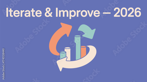 Illustration of iterate and improve with arrows circling around bar chart for year two thousand twenty six