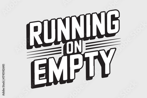 Running on empty text graphic bold outline design motivational phrase retro style