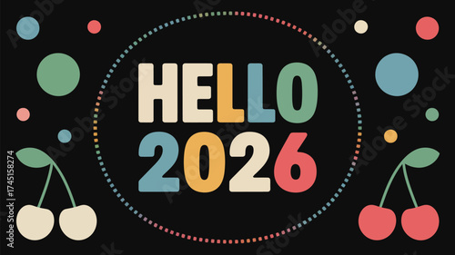 A graphic with the text hello and the year two thousand and twenty six with cherries and dots around it