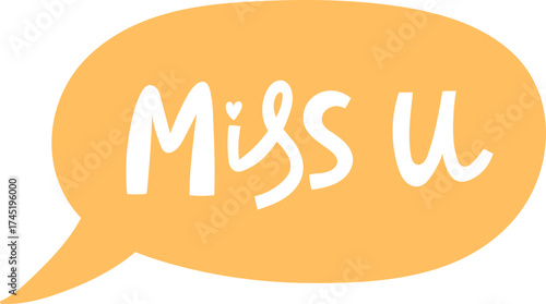 Miss u handwritten message in orange speech bubble