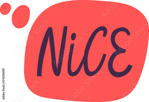Nice word lettering in a friendly speech bubble