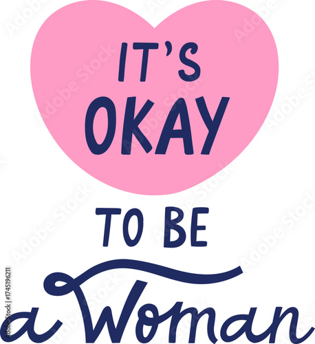 Pink heart with it's okay to be a woman quote