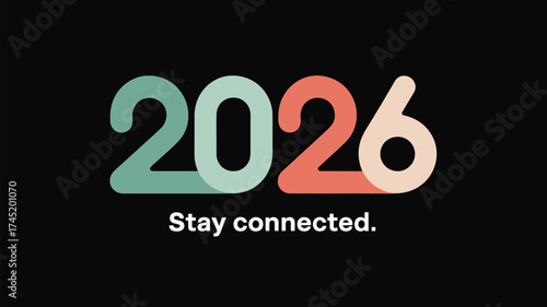 The image displays the year two thousand and twenty six with the text stay connected below it on black