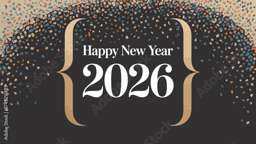 Happy new year greeting card with confetti and golden brackets for the year two thousand and twenty six