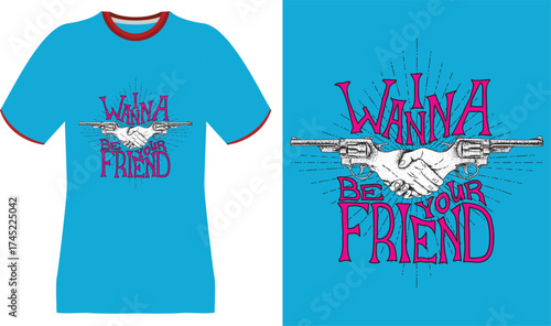 Wanna Be Your Friend" T-Shirt Design: Handshake with Guns and Bold Pink Text