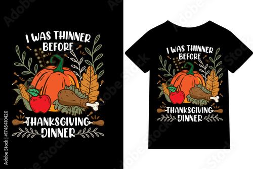 I Was Thinner Before Thanksgiving Dinner- T-shirt design or quote or mug or typography design.