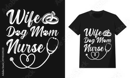 Wife Dog Mom Nurse – Heart Stethoscope T-Shirt Design for Caring Women in Healthcare