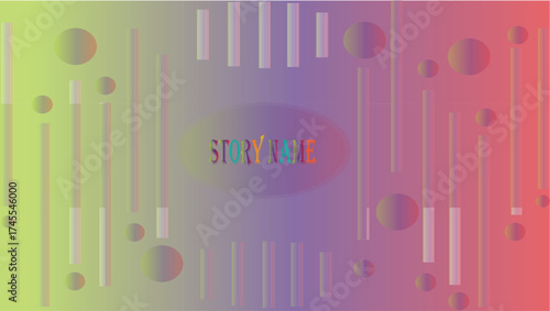 Colorful Abstract Design with Geometric Shapes and Gradient Background Creating a Visually Interesting and Modern Composition With a Text STORY NAME in the center of the canvas